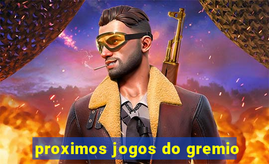 proximos jogos do gremio